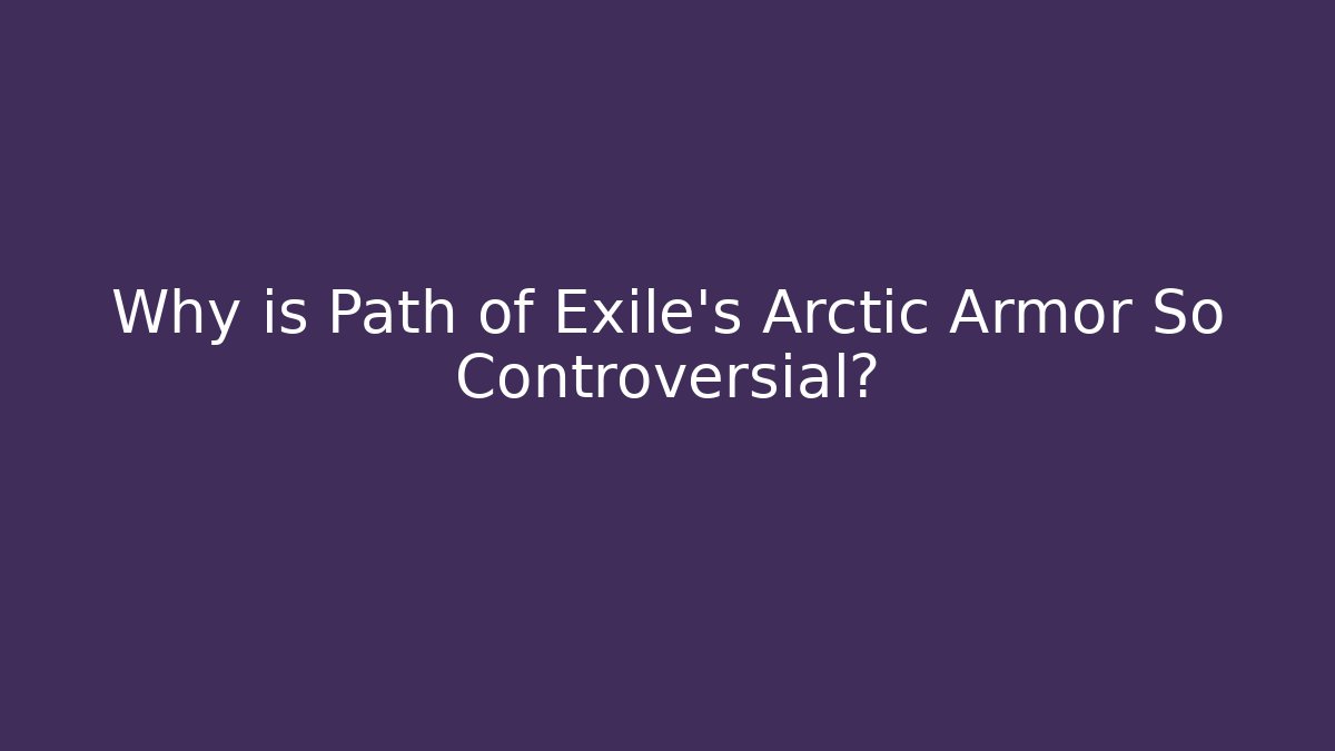 Why is Path of Exile's Arctic Armor So Controversial?