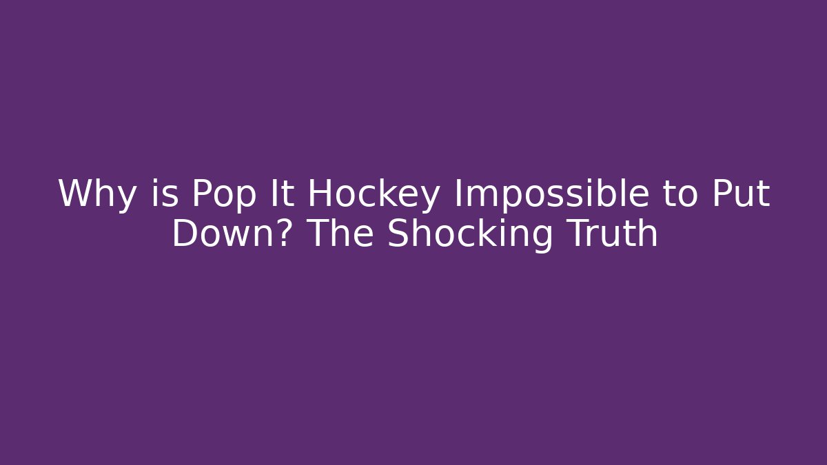 Why is Pop It Hockey Impossible to Put Down? The Shocking Truth