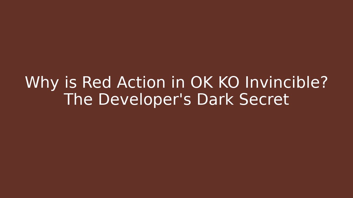 Why is Red Action in OK KO Invincible? The Developer’s Dark Secret