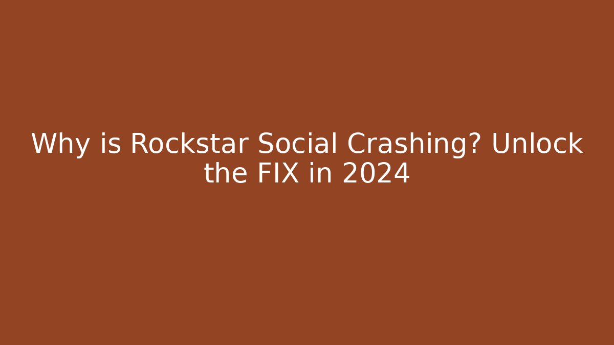 Why is Rockstar Social Crashing? Unlock the FIX in 2024