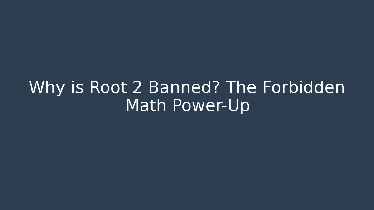 Why is Root 2 Banned? The Forbidden Math Power-Up - Critter Realm