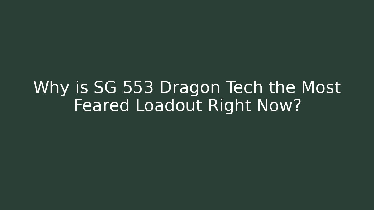 Why is SG 553 Dragon Tech the Most Feared Loadout Right Now?