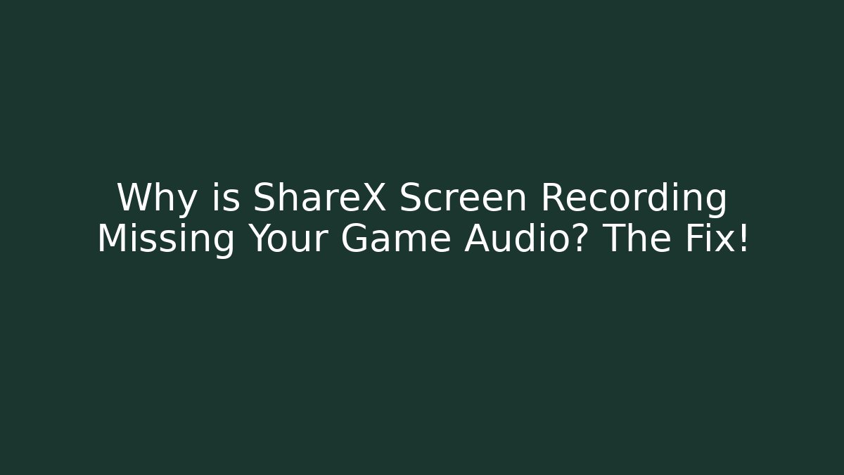 Why is ShareX Screen Recording Missing Your Game Audio? The Fix! - Critter Realm