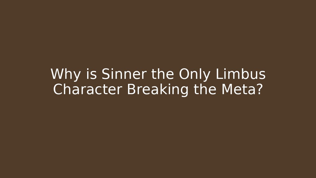 Why is Sinner the Only Limbus Character Breaking the Meta?
