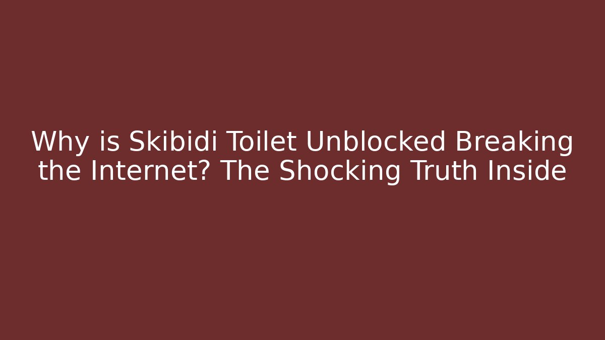 Why is Skibidi Toilet Unblocked Breaking the Internet? The Shocking Truth Inside - Critter Realm
