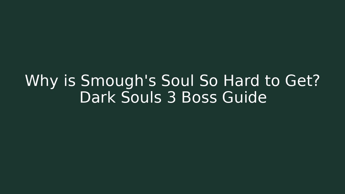 Why is Smough's Soul So Hard to Get? Dark Souls 3 Boss Guide - Critter Realm