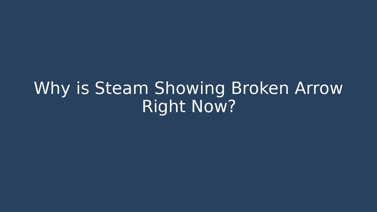 Why is Steam Showing Broken Arrow Right Now?