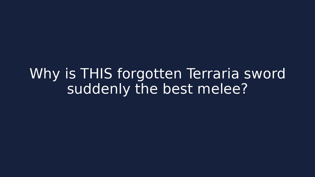 Why is THIS forgotten Terraria sword suddenly the best melee?