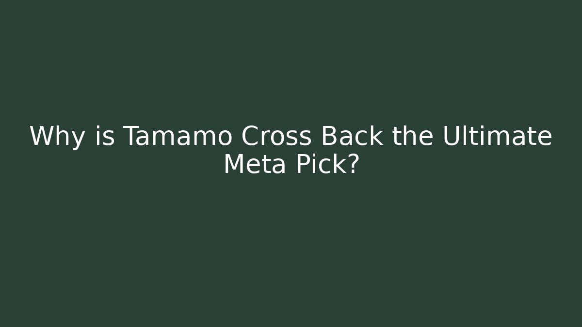 Why is Tamamo Cross Back the Ultimate Meta Pick?