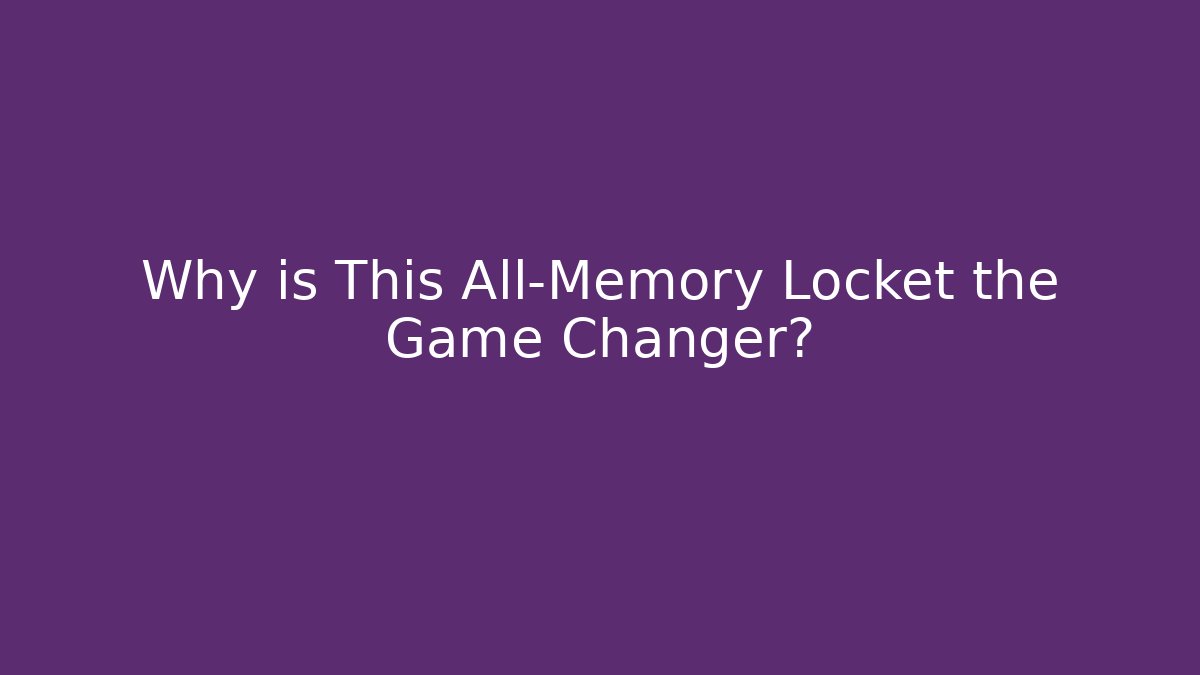 Why is This All-Memory Locket the Game Changer? - Critter Realm