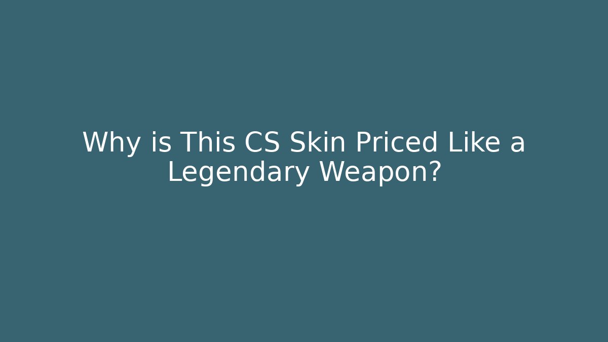 Why is This CS Skin Priced Like a Legendary Weapon? - Critter Realm