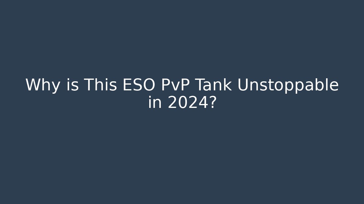 Why is This ESO PvP Tank Unstoppable in 2024?