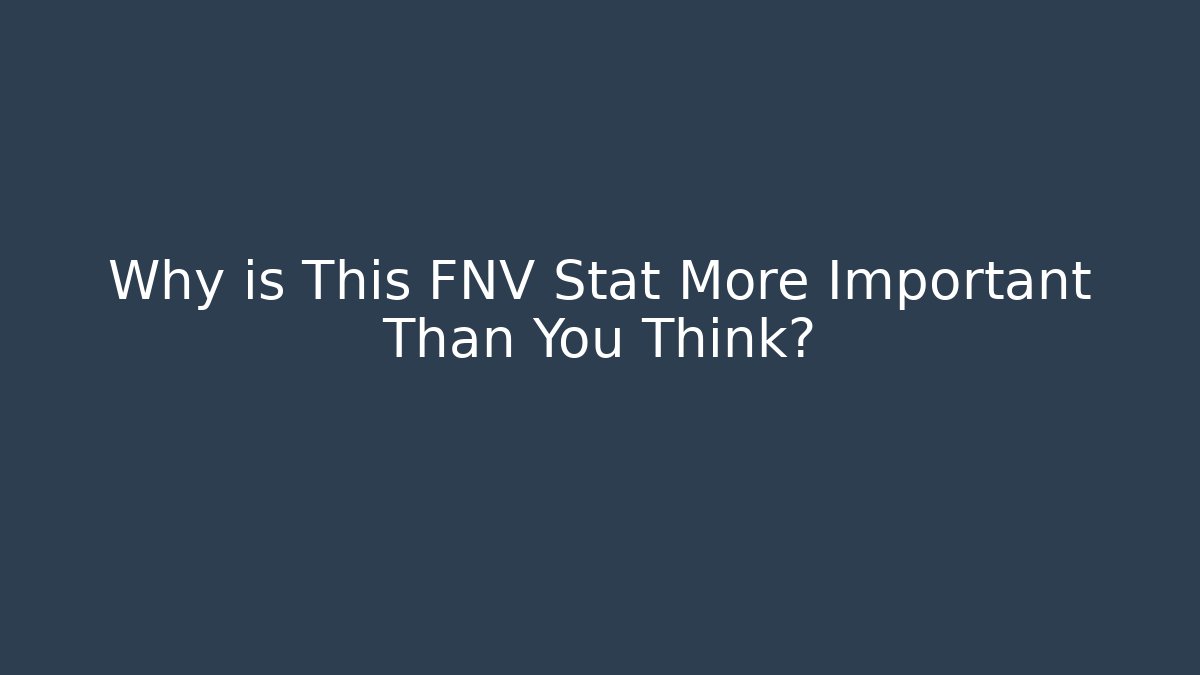 Why is This FNV Stat More Important Than You Think? - Critter Realm