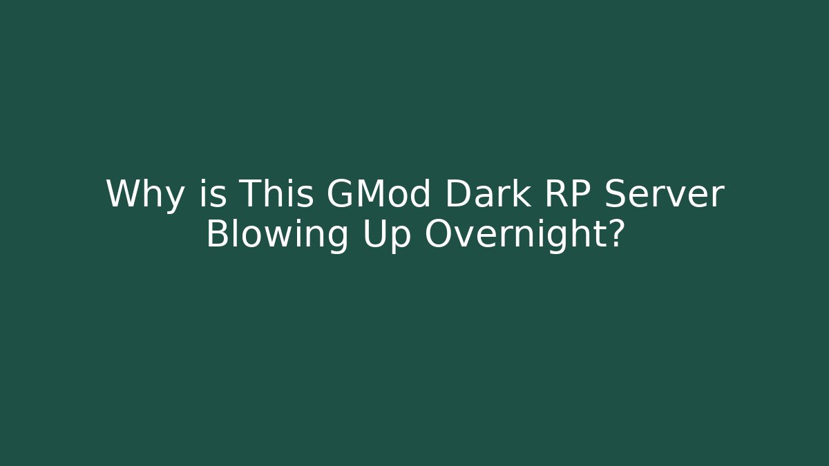 Why is This GMod Dark RP Server Blowing Up Overnight?