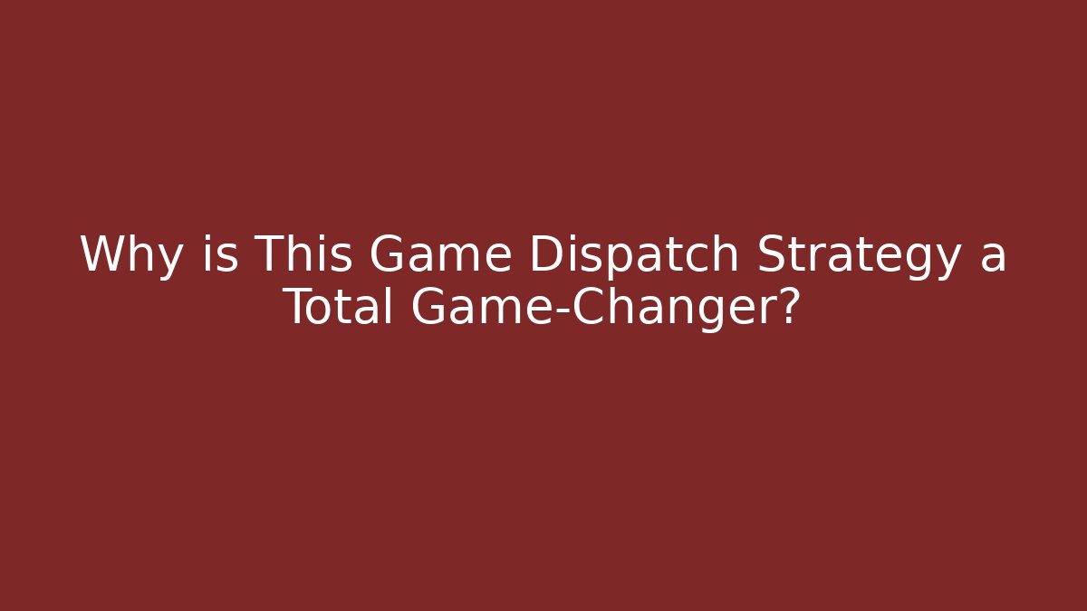 Why is This Game Dispatch Strategy a Total Game-Changer? - Critter Realm