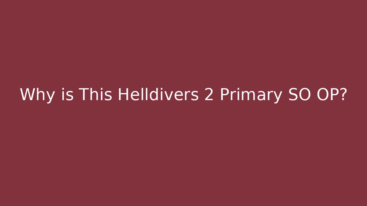 Why is This Helldivers 2 Primary SO OP?