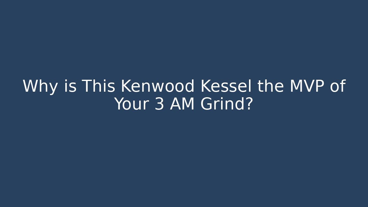 Why is This Kenwood Kessel the MVP of Your 3 AM Grind?