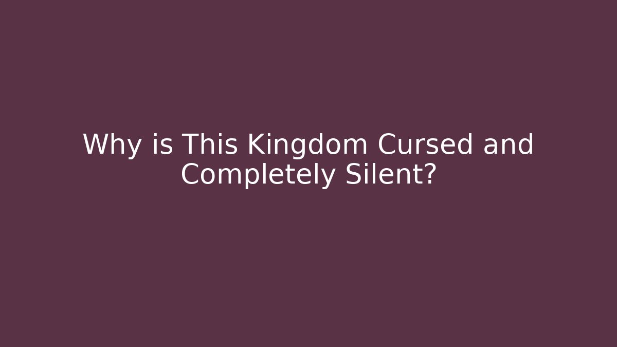 Why is This Kingdom Cursed and Completely Silent? - Critter Realm