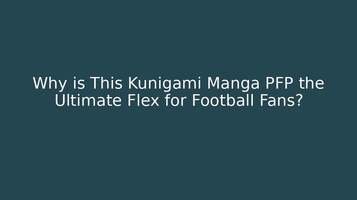 Why is This Kunigami Manga PFP the Ultimate Flex for Football Fans?