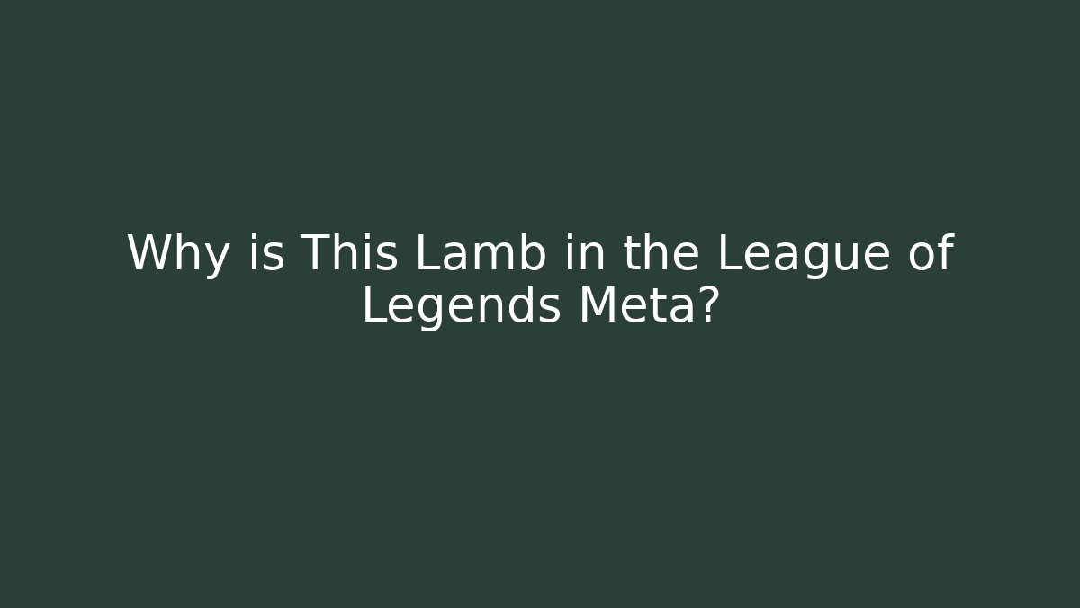 Why is This Lamb in the League of Legends Meta? - Critter Realm