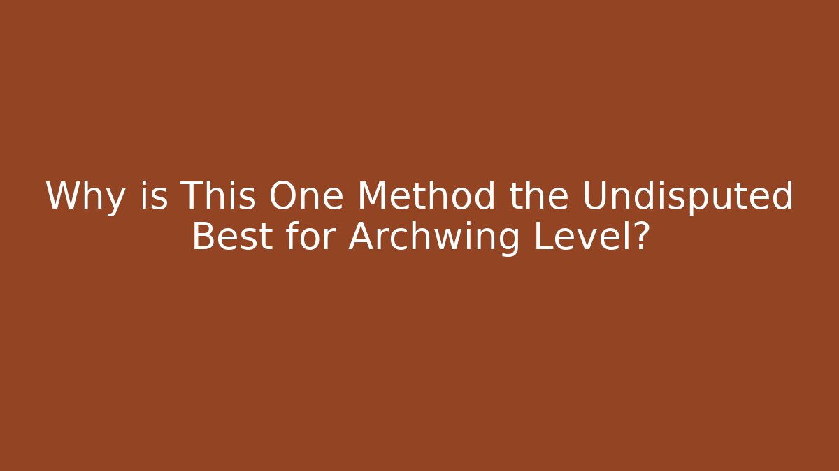 Why is This One Method the Undisputed Best for Archwing Level? - Critter Realm