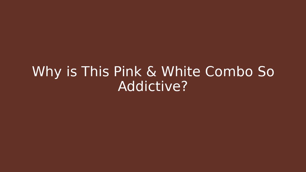 Why is This Pink & White Combo So Addictive?