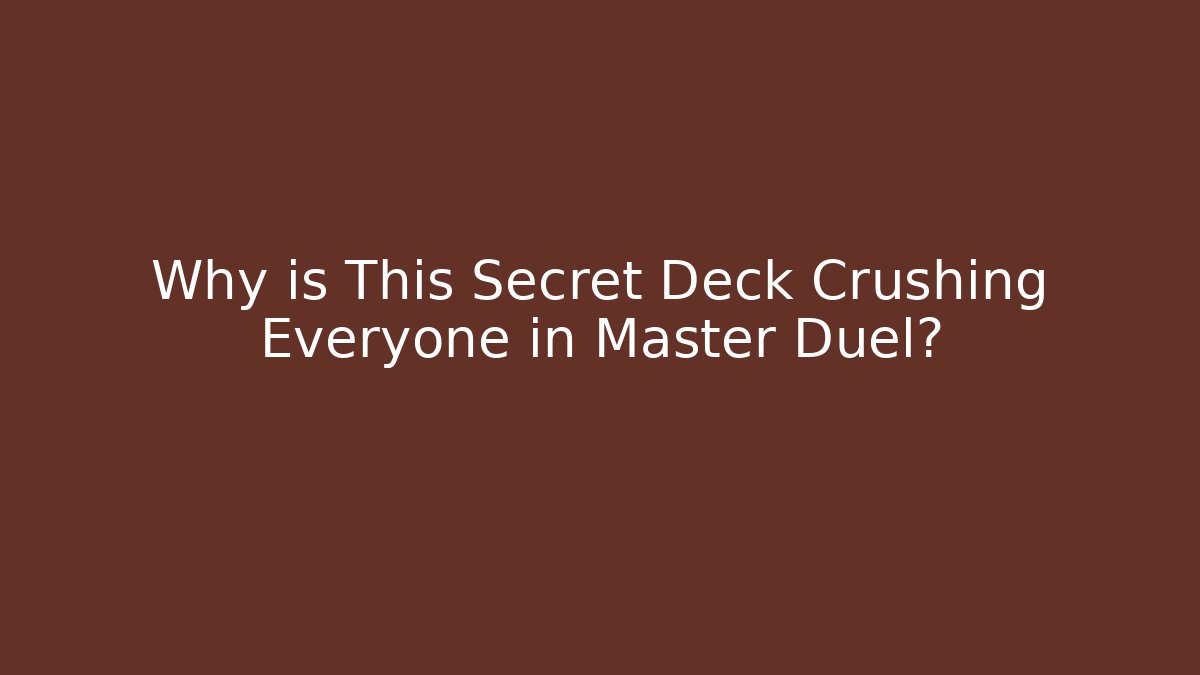 Why is This Secret Deck Crushing Everyone in Master Duel?
