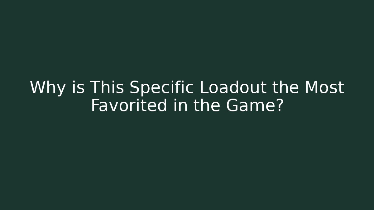 Why is This Specific Loadout the Most Favorited in the Game?