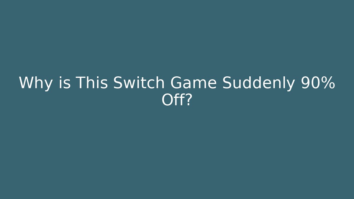 Why is This Switch Game Suddenly 90% Off?