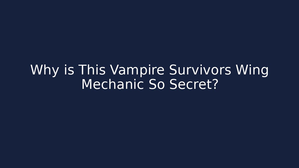 Why is This Vampire Survivors Wing Mechanic So Secret?