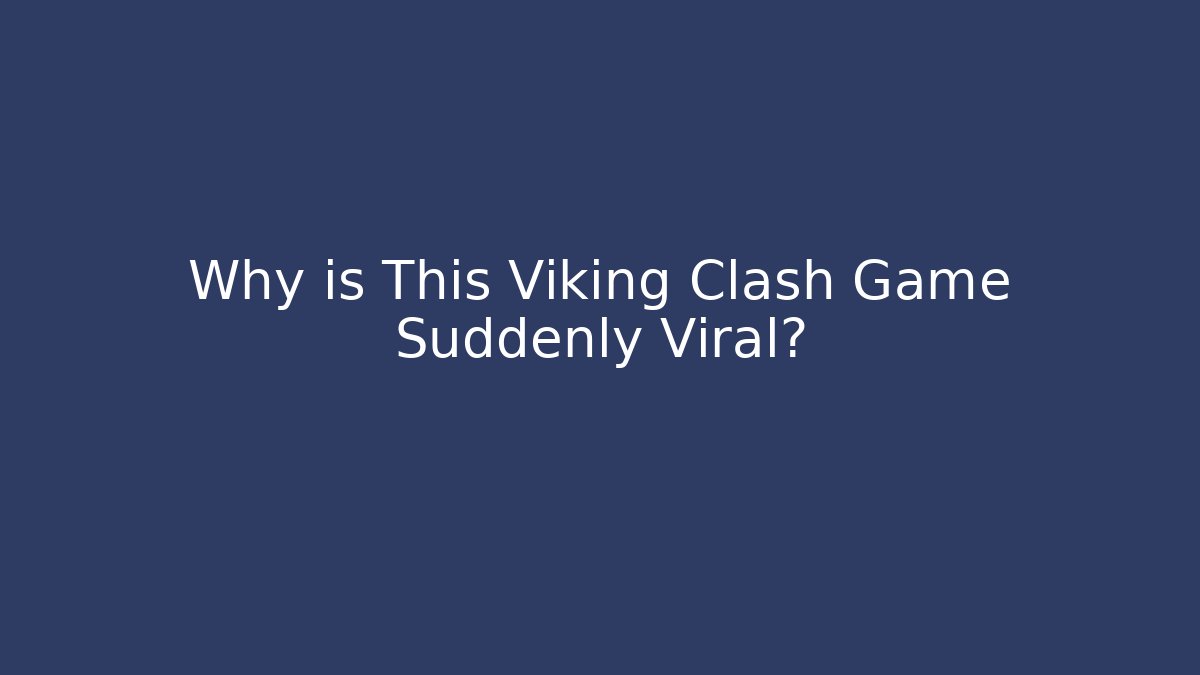 Why is This Viking Clash Game Suddenly Viral?