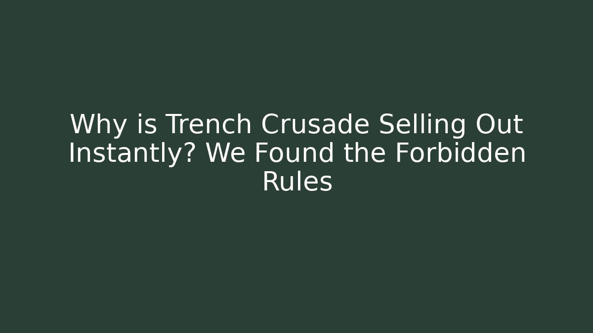 Why is Trench Crusade Selling Out Instantly? We Found the Forbidden Rules - Critter Realm
