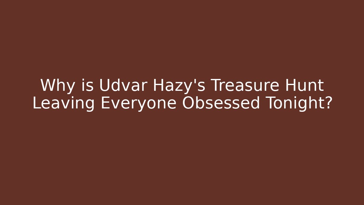 Why is Udvar Hazy's Treasure Hunt Leaving Everyone Obsessed Tonight?