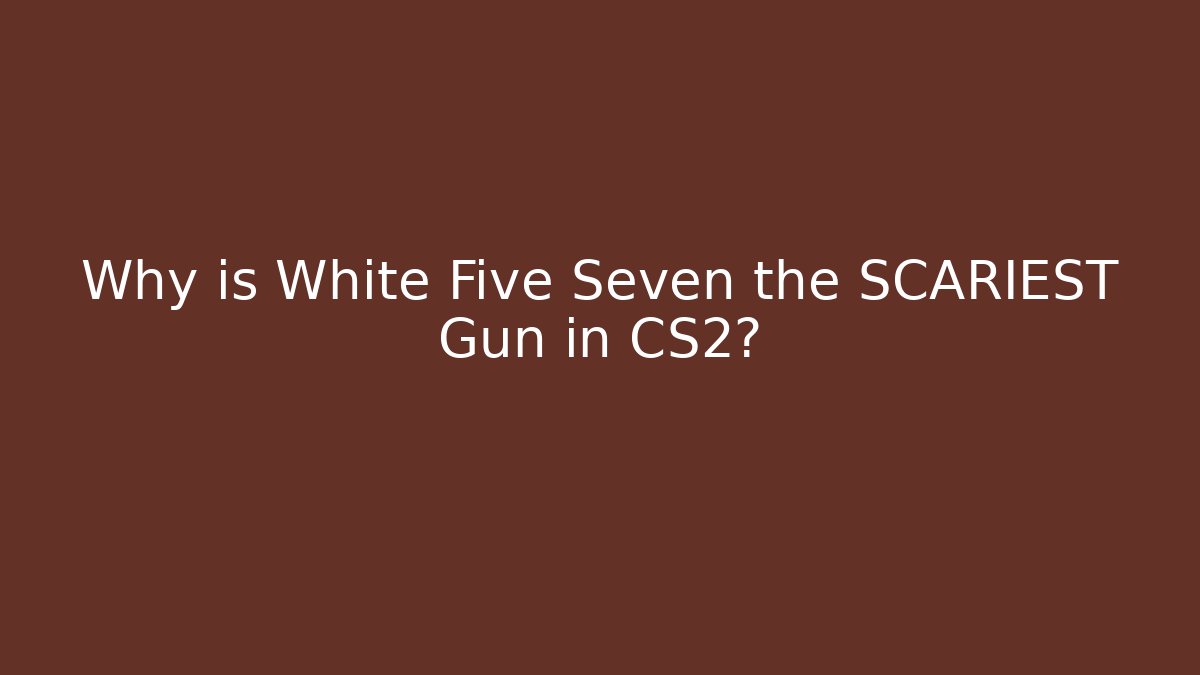 Why is White Five Seven the SCARIEST Gun in CS2? - Critter Realm