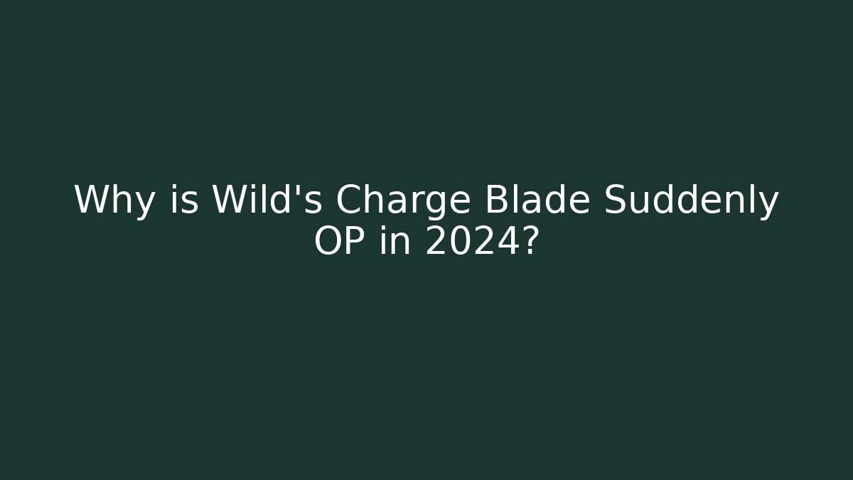Why is Wild's Charge Blade Suddenly OP in 2024?