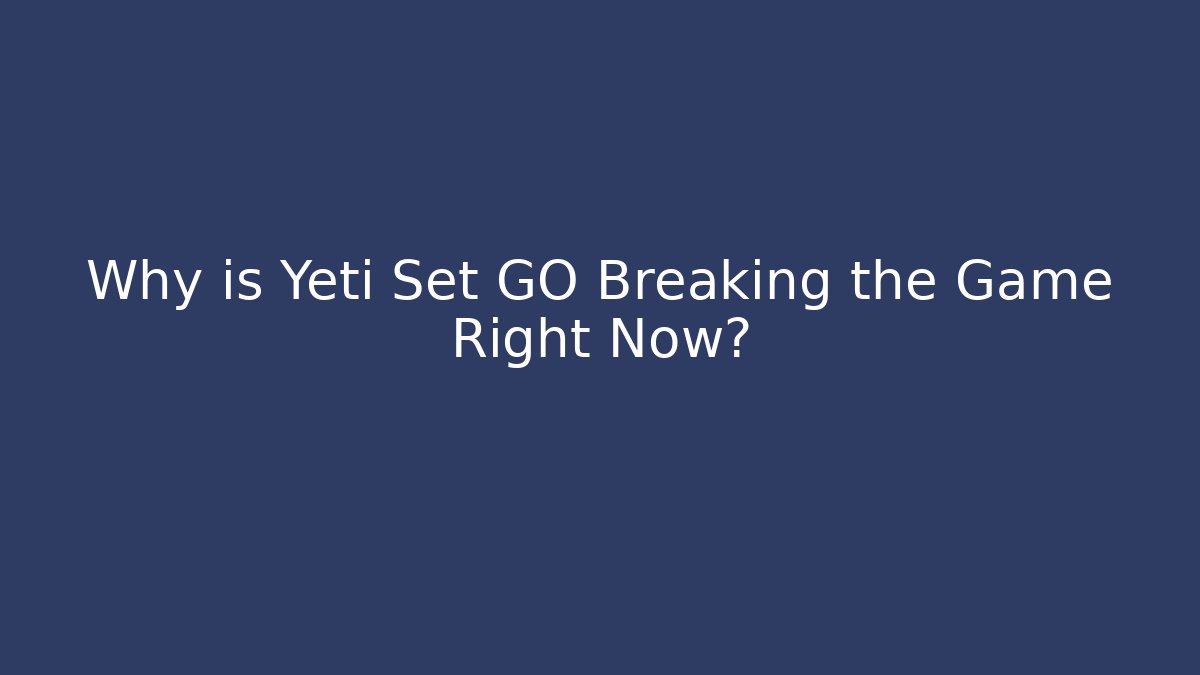 Why is Yeti Set GO Breaking the Game Right Now? - Critter Realm