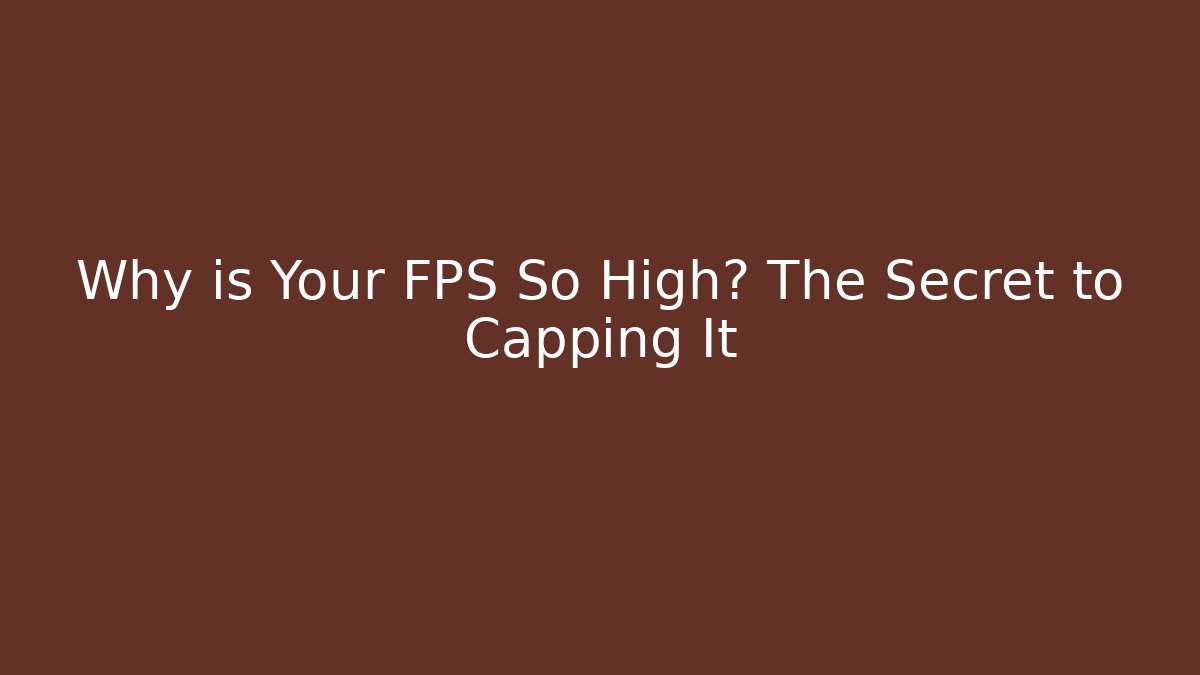Why is Your FPS So High? The Secret to Capping It - Critter Realm