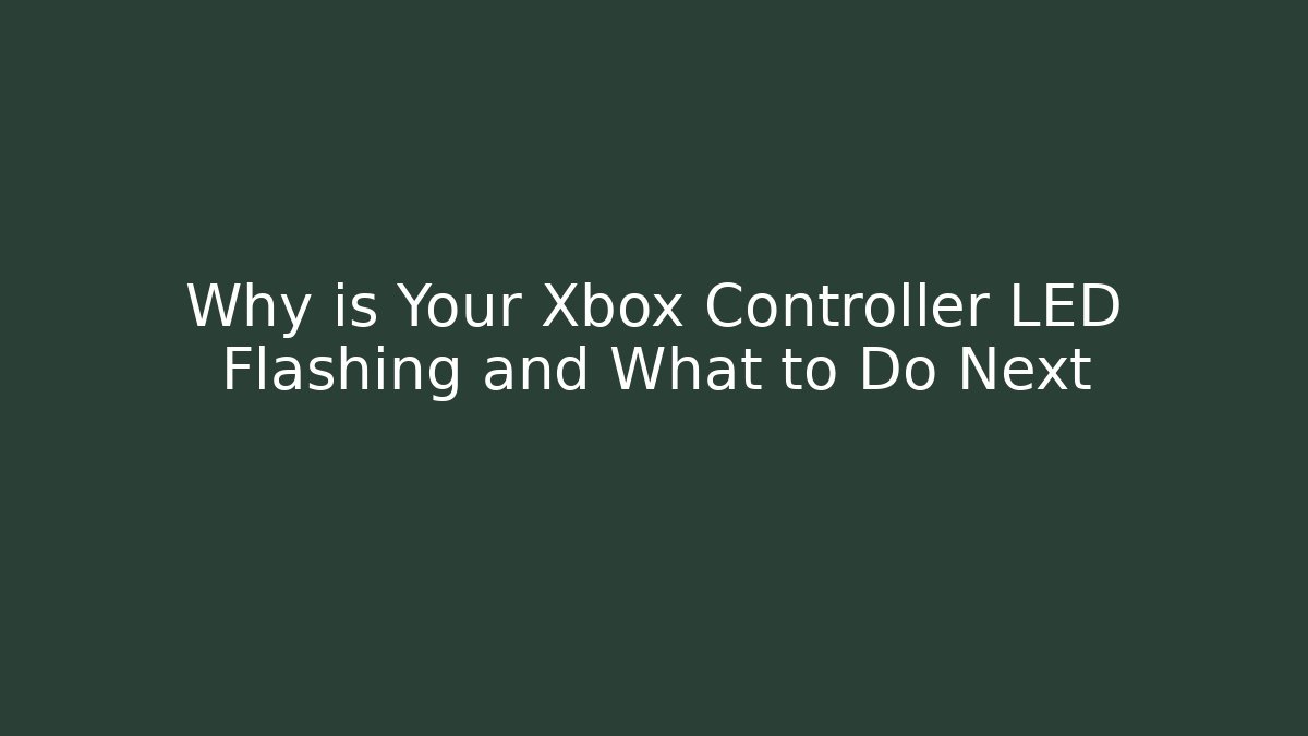 Why is Your Xbox Controller LED Flashing and What to Do Next