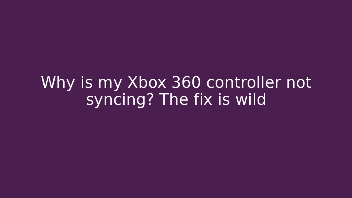 Why is my Xbox 360 controller not syncing? The fix is wild