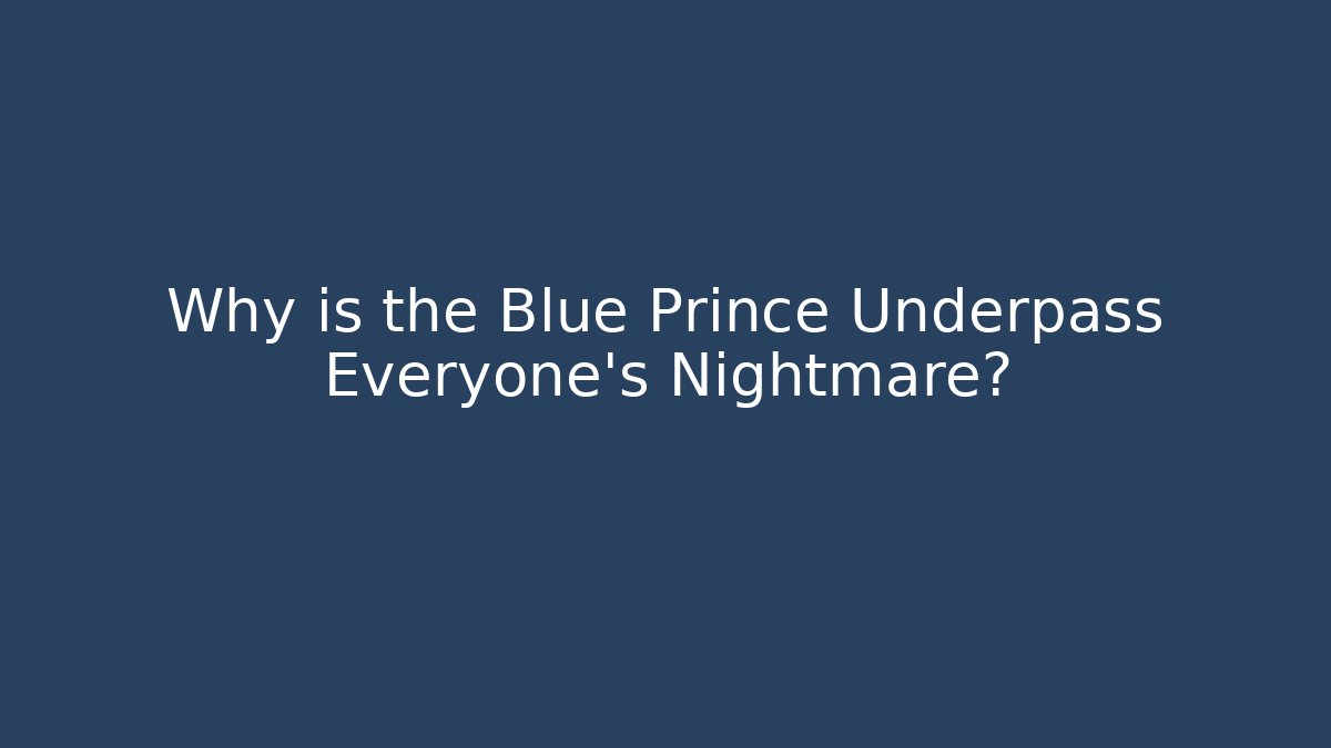 Why is the Blue Prince Underpass Everyone's Nightmare?