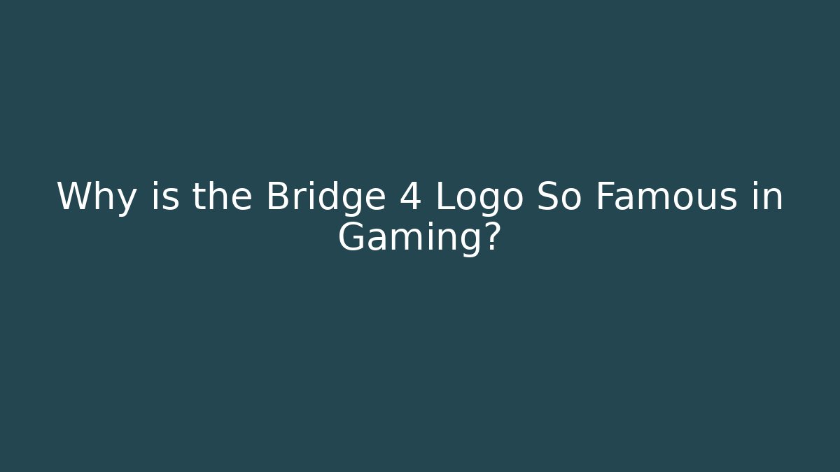 Why is the Bridge 4 Logo So Famous in Gaming? - Critter Realm