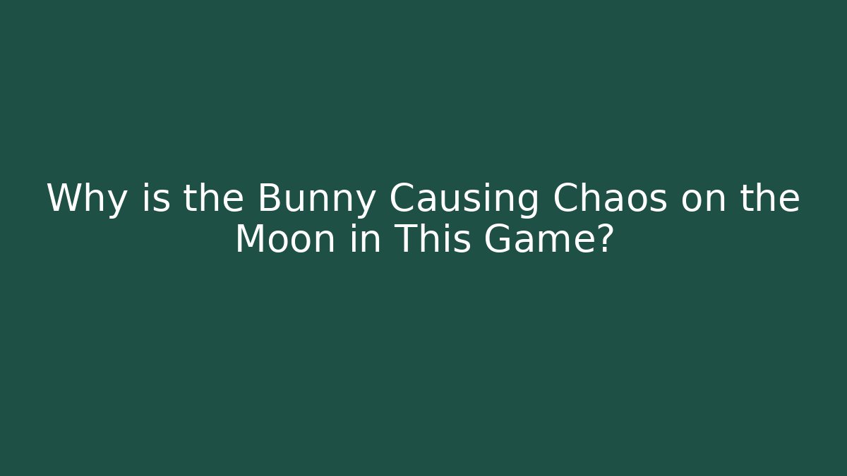 Why is the Bunny Causing Chaos on the Moon in This Game?