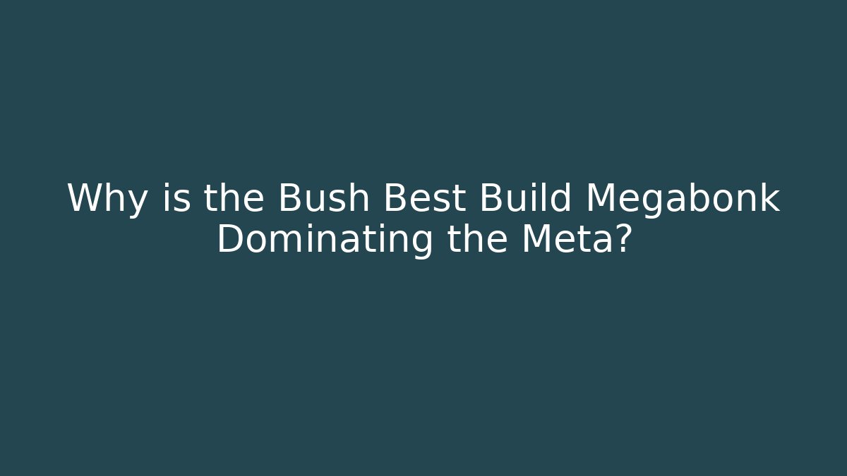 Why is the Bush Best Build Megabonk Dominating the Meta? - Critter Realm