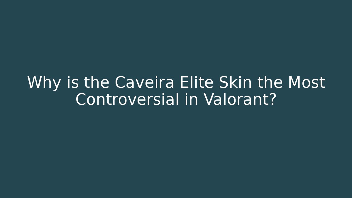 Why is the Caveira Elite Skin the Most Controversial in Valorant? - Critter Realm