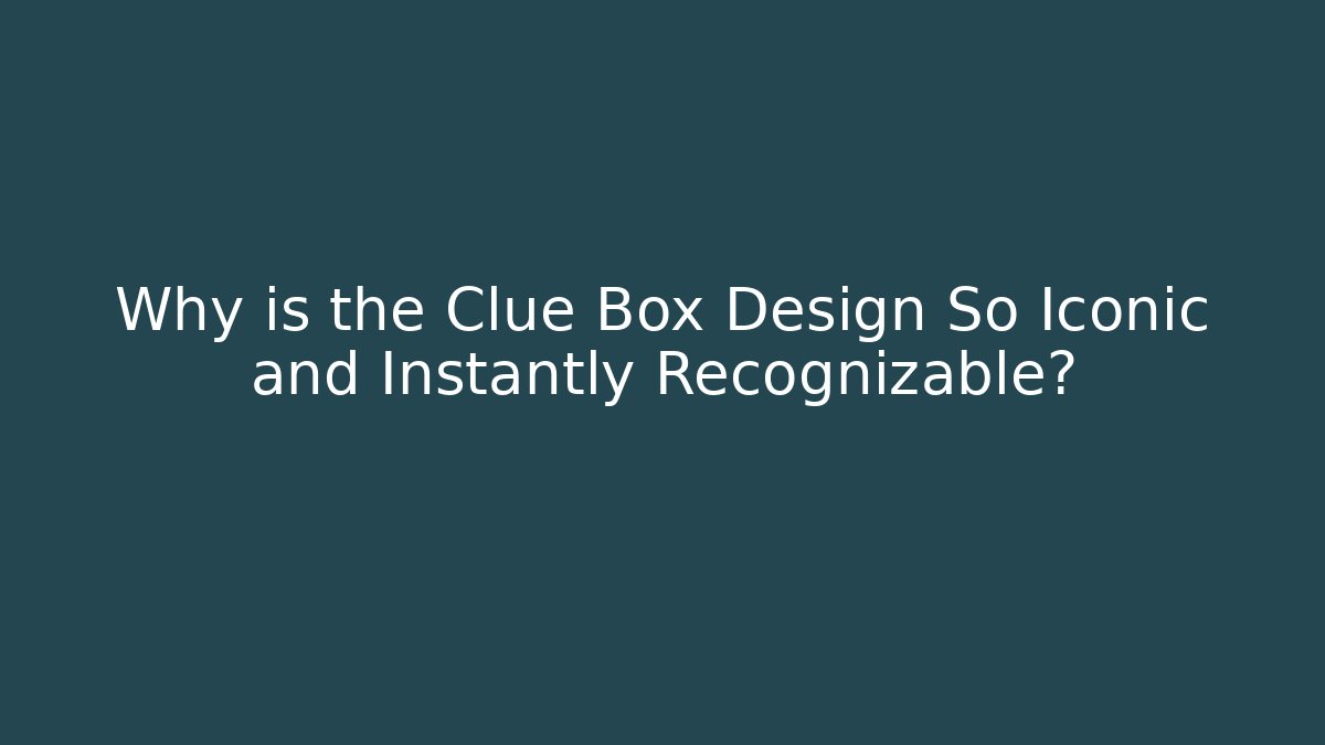Why is the Clue Box Design So Iconic and Instantly Recognizable?