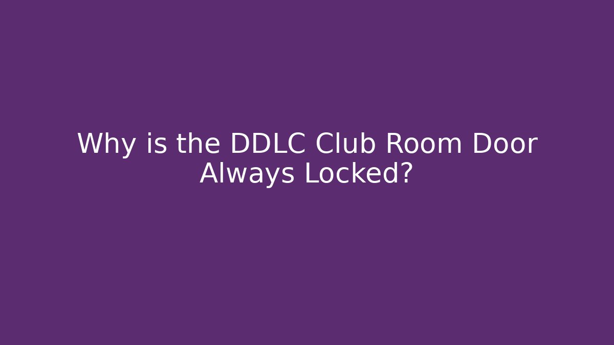 Why is the DDLC Club Room Door Always Locked?
