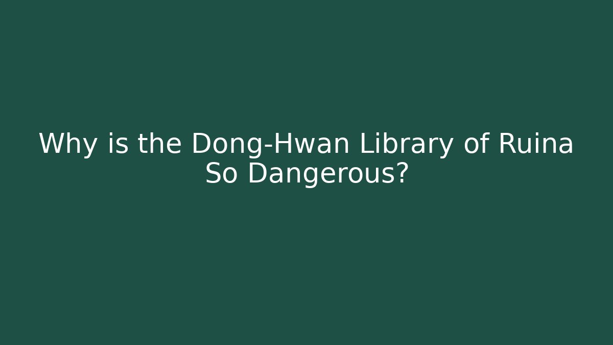 Why is the Dong-Hwan Library of Ruina So Dangerous? - Critter Realm
