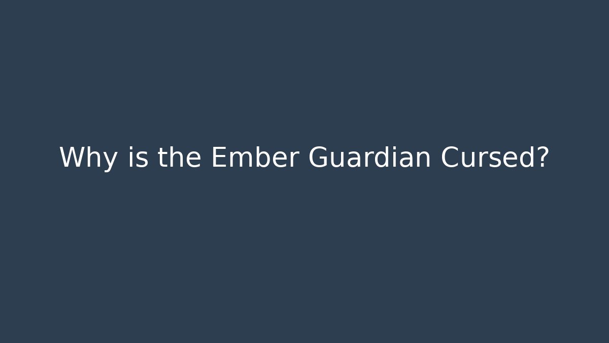 Why is the Ember Guardian Cursed? - Critter Realm
