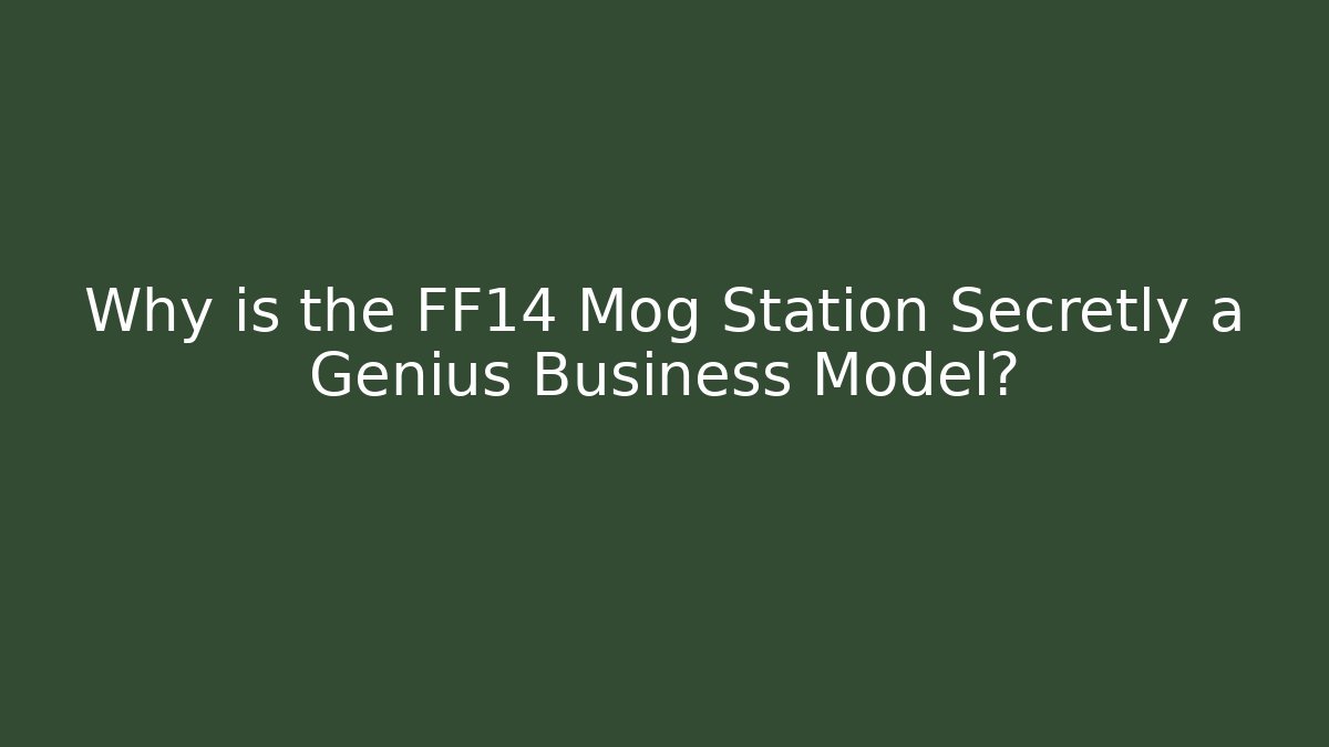 Why is the FF14 Mog Station Secretly a Genius Business Model?