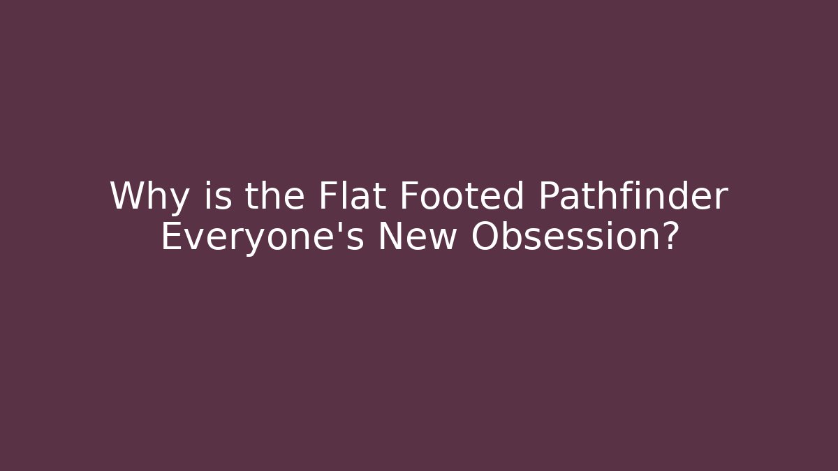 Why is the Flat Footed Pathfinder Everyone's New Obsession? - Critter Realm